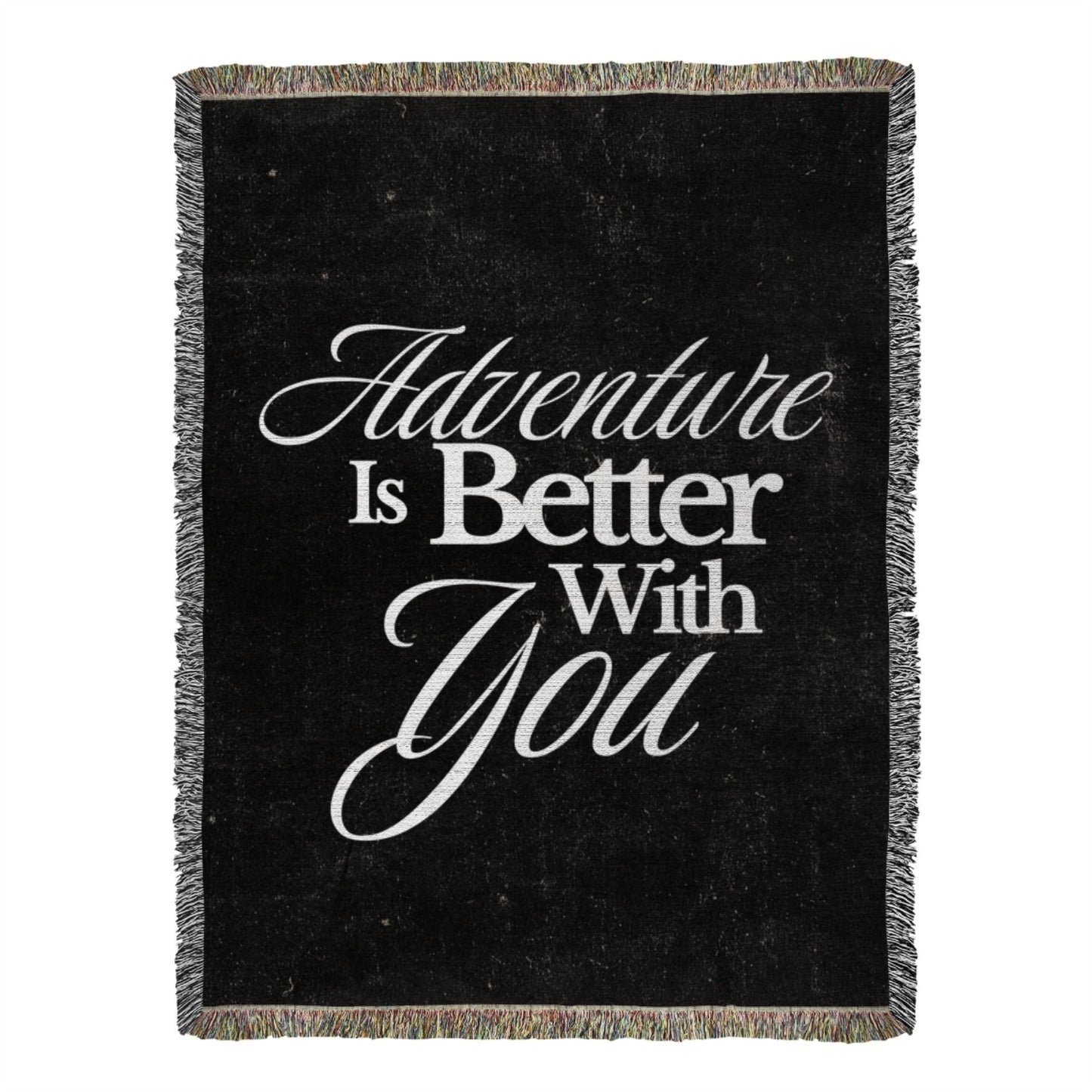 Adventure Is Better With You Heirloom Woven Throw